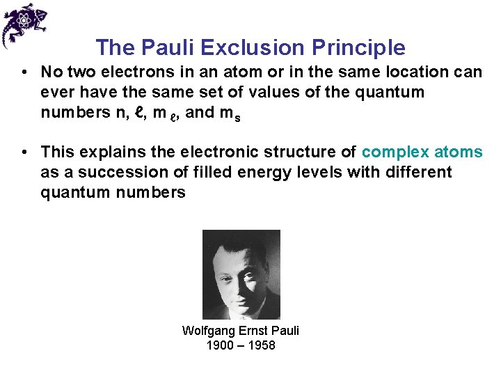 The Pauli Exclusion Principle • No two electrons in an atom or in the