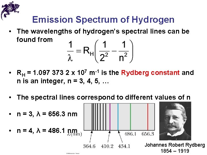 Emission Spectrum of Hydrogen • The wavelengths of hydrogen’s spectral lines can be found