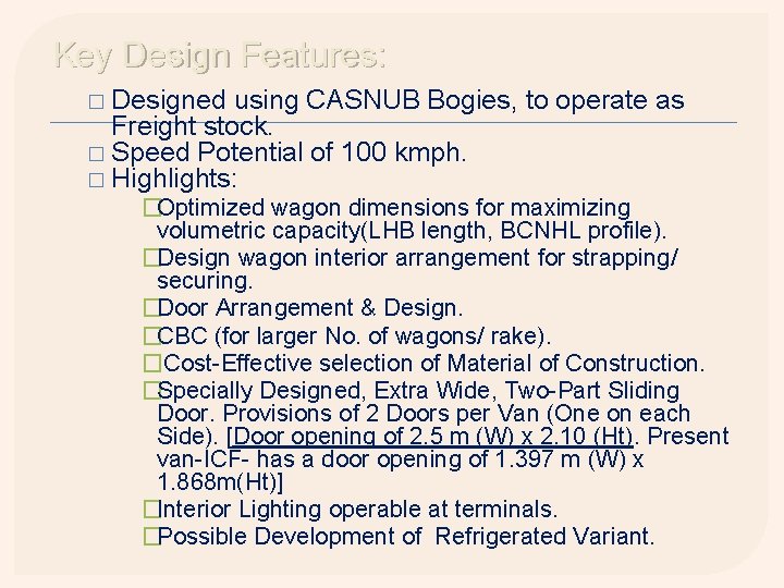 Key Design Features: � Designed using CASNUB Bogies, to operate as Freight stock. �