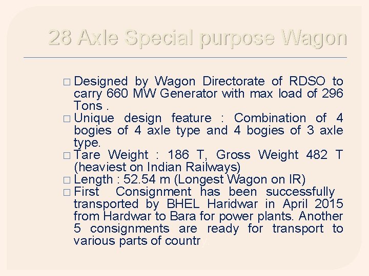 28 Axle Special purpose Wagon � Designed by Wagon Directorate of RDSO to carry