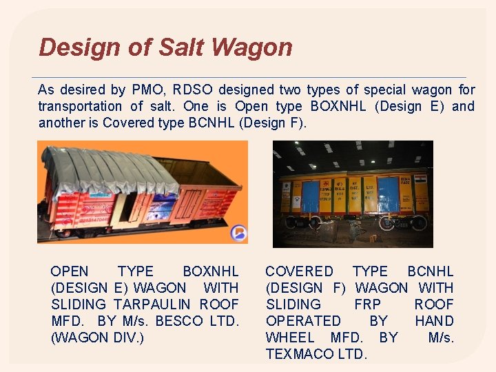 Design of Salt Wagon As desired by PMO, RDSO designed two types of special