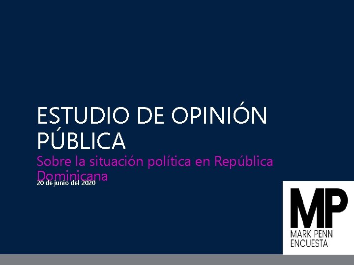 ESTUDIO DE OPINIÓN PÚBLICA Sobre la situación política en República Dominicana 20 de junio