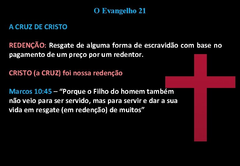 O Evangelho 21 A CRUZ DE CRISTO REDENÇÃO: Resgate de alguma forma de escravidão