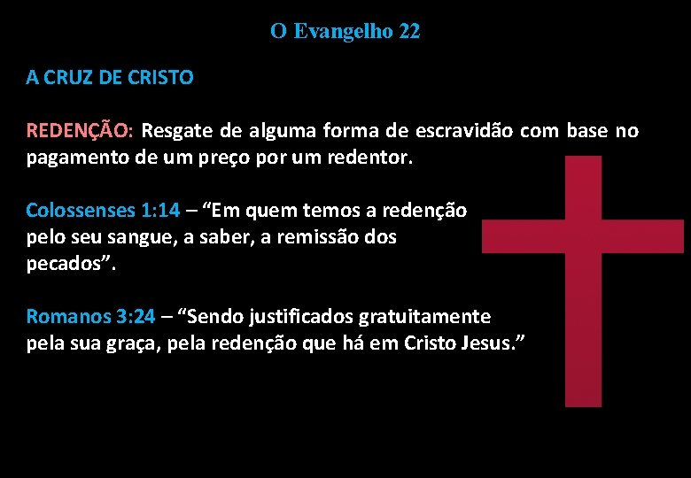 O Evangelho 22 A CRUZ DE CRISTO REDENÇÃO: Resgate de alguma forma de escravidão