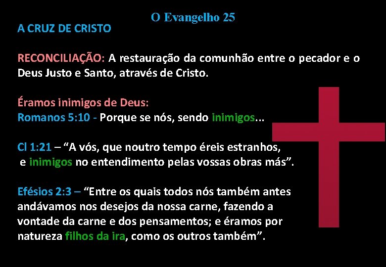 A CRUZ DE CRISTO O Evangelho 25 RECONCILIAÇÃO: A restauração da comunhão entre o