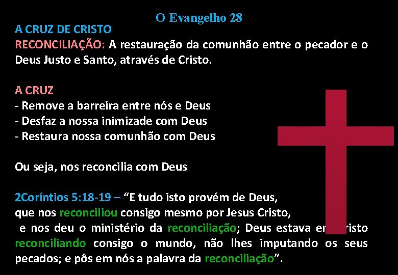 O Evangelho 28 A CRUZ DE CRISTO RECONCILIAÇÃO: A restauração da comunhão entre o