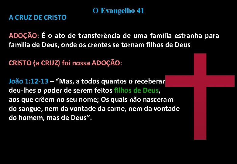 A CRUZ DE CRISTO O Evangelho 41 ADOÇÃO: É o ato de transferência de