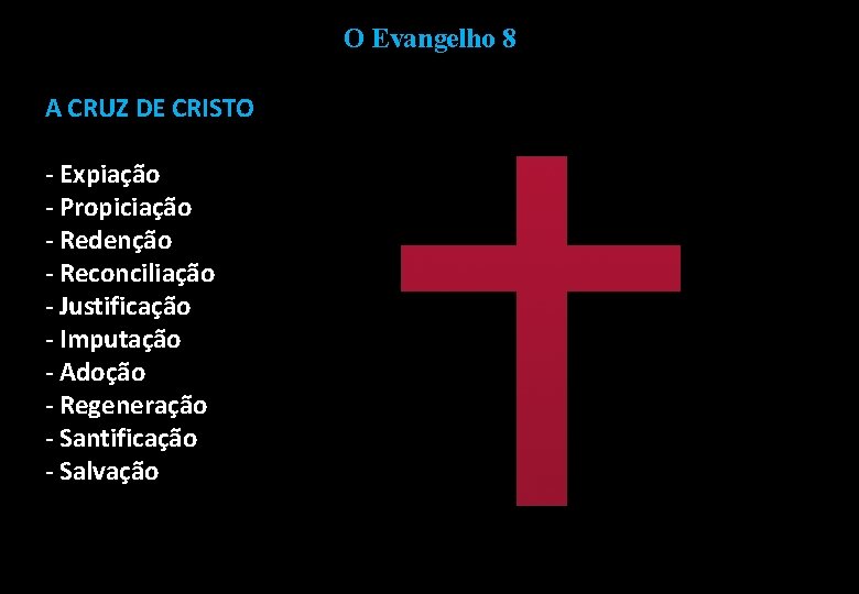 O Evangelho 8 A CRUZ DE CRISTO - Expiação - Propiciação - Redenção -
