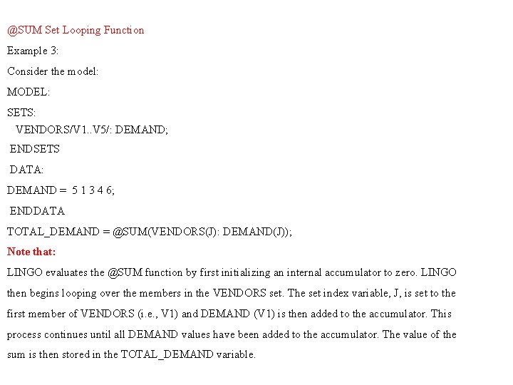 @SUM Set Looping Function Example 3: Consider the model: MODEL: SETS: VENDORS/V 1. .