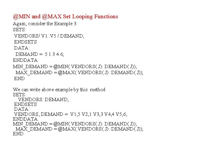 @MIN and @MAX Set Looping Functions Again, consider the Example 3: SETS: VENDORS/ V