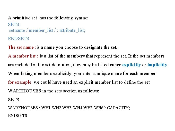 A primitive set has the following syntax: SETS: setname / member_list / : attribute_list;