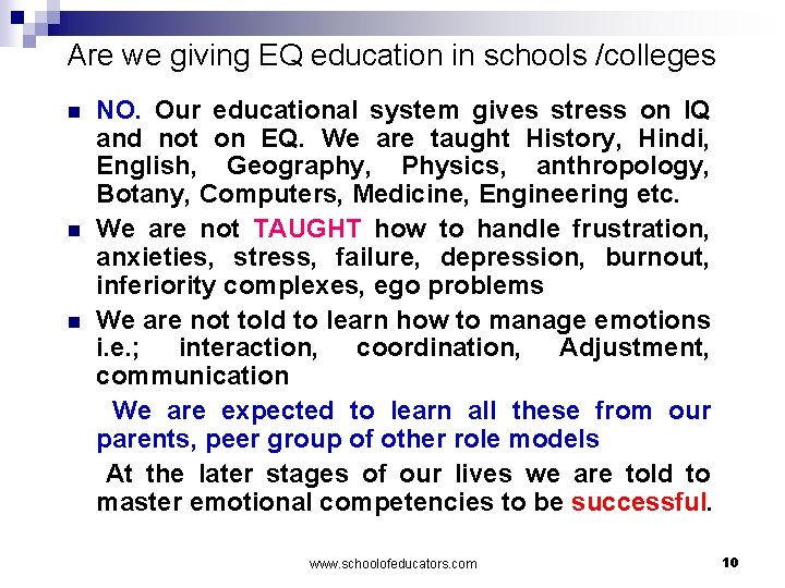 Are we giving EQ education in schools /colleges n n n NO. Our educational