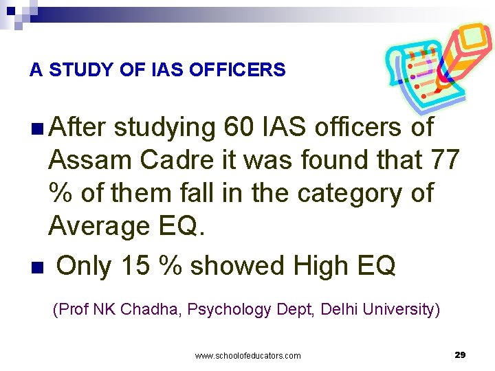 A STUDY OF IAS OFFICERS n After studying 60 IAS officers of Assam Cadre