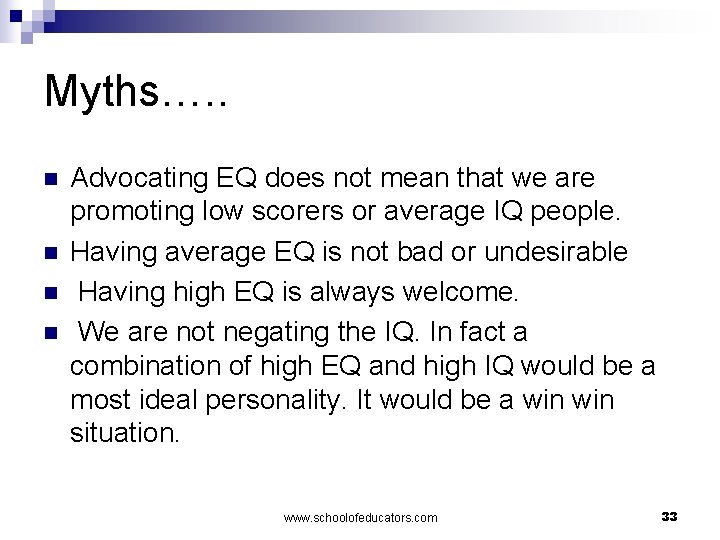 Myths…. . n n Advocating EQ does not mean that we are promoting low
