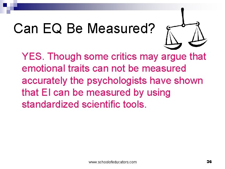 Can EQ Be Measured? YES. Though some critics may argue that emotional traits can