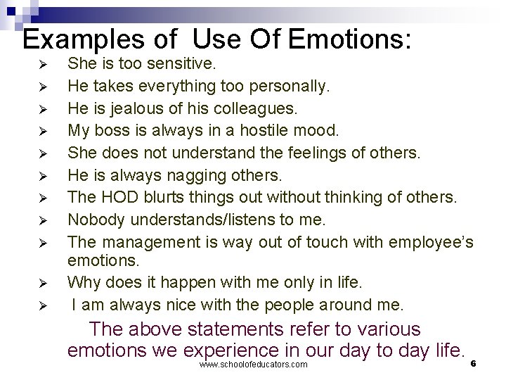 Examples of Use Of Emotions: Ø Ø Ø She is too sensitive. He takes