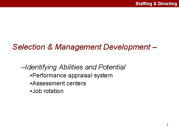 Staffing & Directing Selection & Management Development – –Identifying Abilities and Potential • Performance