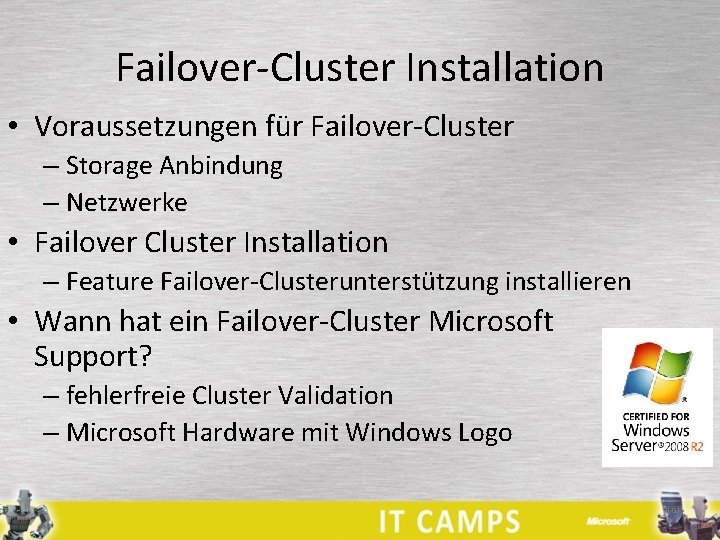 Failover-Cluster Installation • Voraussetzungen für Failover-Cluster – Storage Anbindung – Netzwerke • Failover Cluster