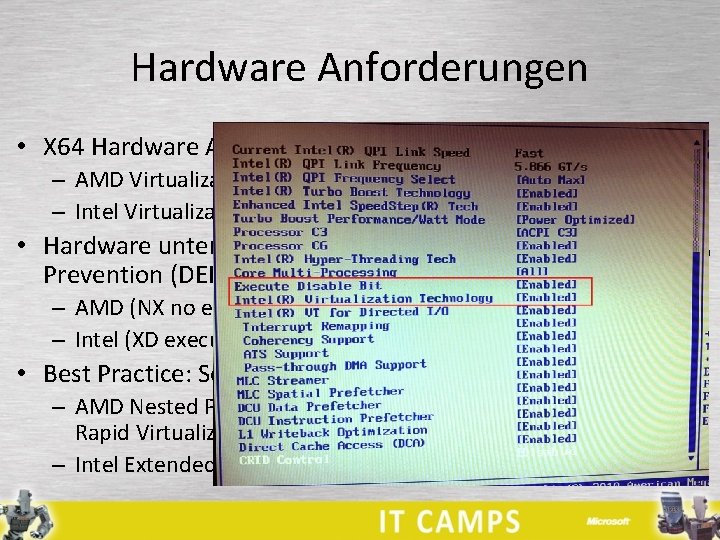 Hardware Anforderungen • X 64 Hardware Assisted Virtualization – AMD Virtualization (AMD-V) – Intel