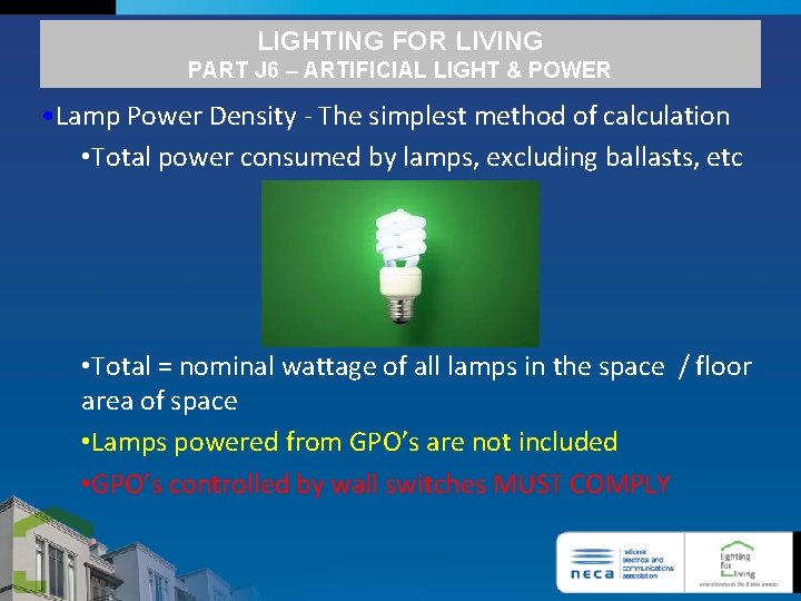LIGHTING FOR LIVING PART J 6 – ARTIFICIAL LIGHT & POWER • Lamp Power