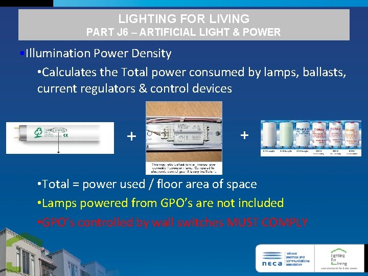 LIGHTING FOR LIVING PART J 6 – ARTIFICIAL LIGHT & POWER • Illumination Power