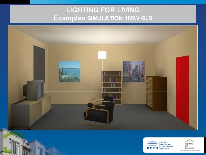 LIGHTING FOR LIVING Examples SIMULATION 100 W GLS 