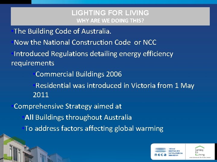 LIGHTING FOR LIVING WHY ARE WE DOING THIS? • The Building Code of Australia.