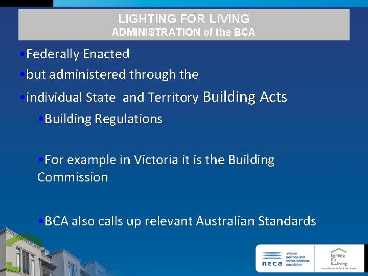 LIGHTING FOR LIVING ADMINISTRATION of the BCA • Federally Enacted • but administered through