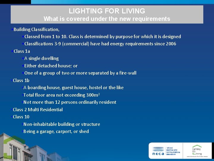 LIGHTING FOR LIVING What is covered under the new requirements • Building Classification, •