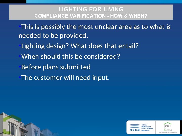 LIGHTING FOR LIVING COMPLIANCE VARIFICATION - HOW & WHEN? • This is possibly the