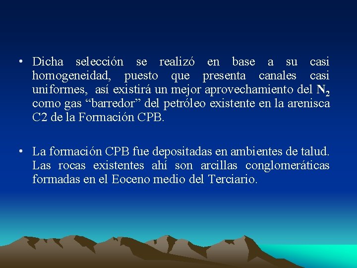  • Dicha selección se realizó en base a su casi homogeneidad, puesto que