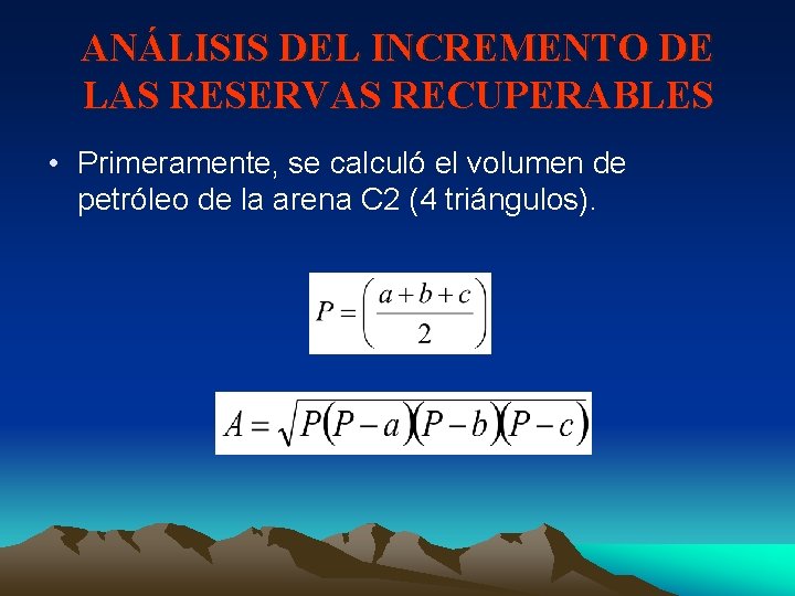 ANÁLISIS DEL INCREMENTO DE LAS RESERVAS RECUPERABLES • Primeramente, se calculó el volumen de