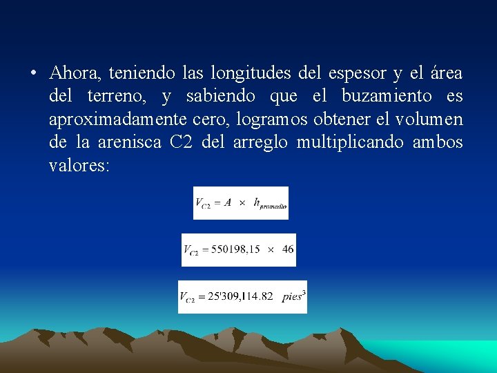  • Ahora, teniendo las longitudes del espesor y el área del terreno, y