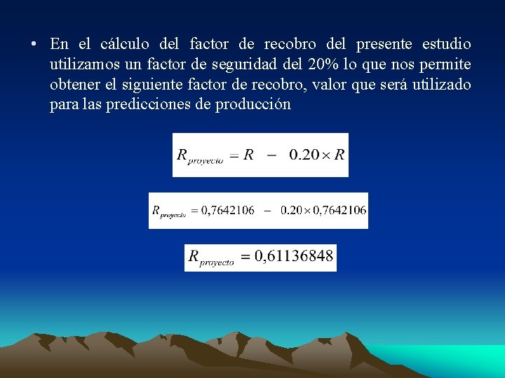  • En el cálculo del factor de recobro del presente estudio utilizamos un