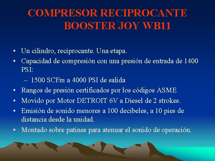 COMPRESOR RECIPROCANTE BOOSTER JOY WB 11 • Un cilindro, reciprocante. Una etapa. • Capacidad