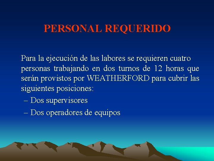 PERSONAL REQUERIDO Para la ejecución de las labores se requieren cuatro personas trabajando en