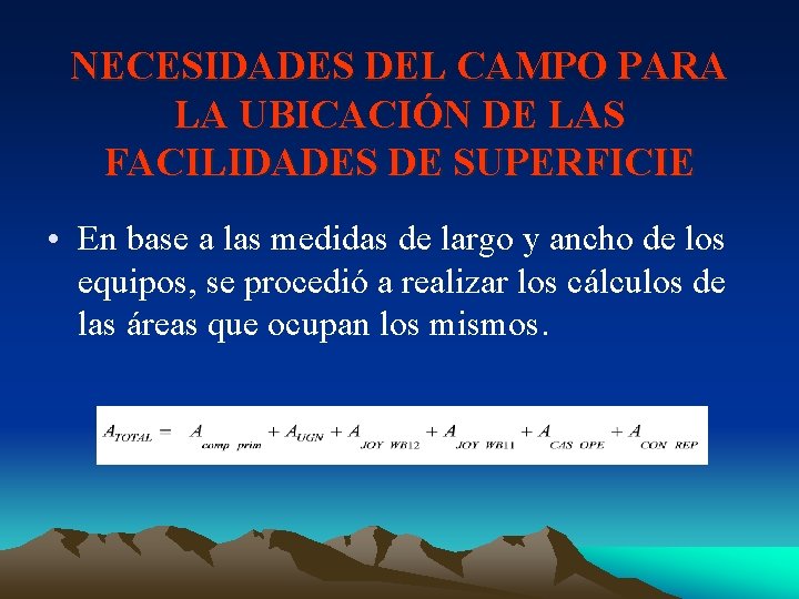 NECESIDADES DEL CAMPO PARA LA UBICACIÓN DE LAS FACILIDADES DE SUPERFICIE • En base