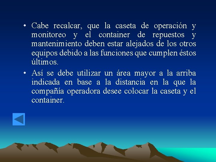  • Cabe recalcar, que la caseta de operación y monitoreo y el container