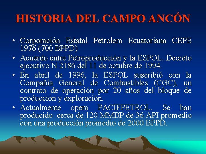 HISTORIA DEL CAMPO ANCÓN • Corporación Estatal Petrolera Ecuatoriana CEPE 1976 (700 BPPD) •