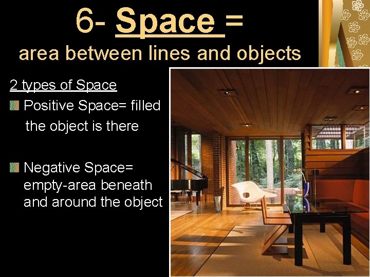 6 - Space = area between lines and objects 2 types of Space Positive 6 - Space = area between lines and objects 2 types of Space Positive