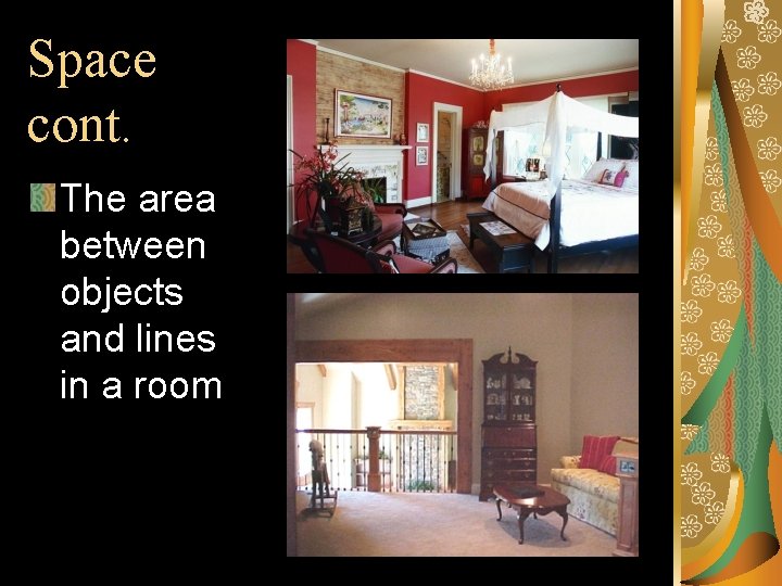 Space cont. The area between objects and lines in a room Space cont. The area between objects and lines in a room