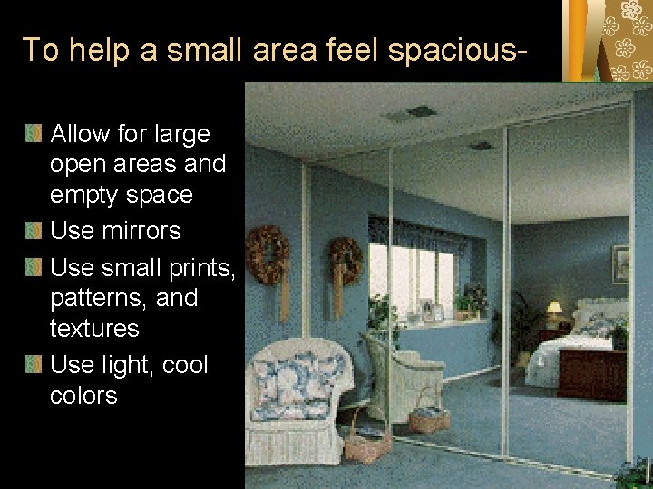 To help a small area feel spacious. Allow for large open areas and empty To help a small area feel spacious. Allow for large open areas and empty