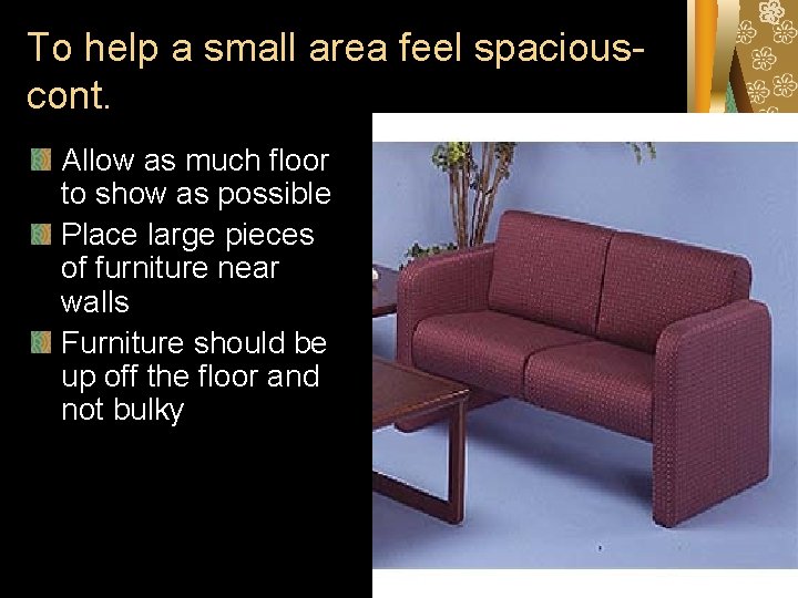 To help a small area feel spaciouscont. Allow as much floor to show as To help a small area feel spaciouscont. Allow as much floor to show as