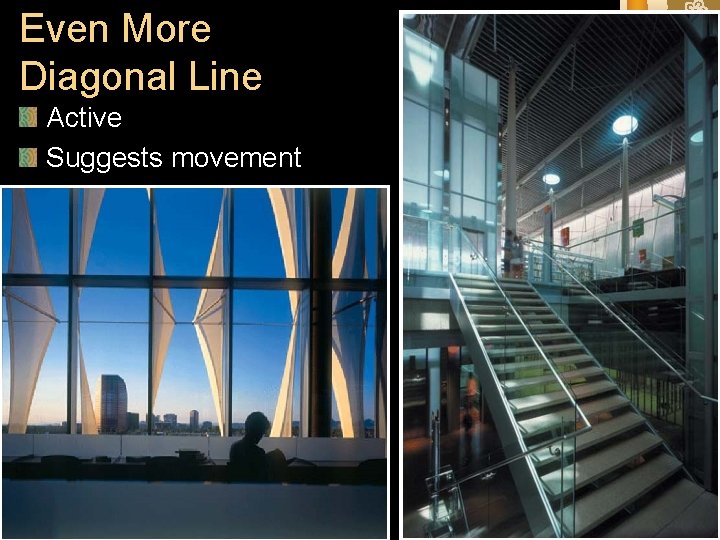 Even More Diagonal Line Active Suggests movement Even More Diagonal Line Active Suggests movement