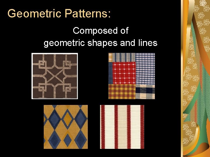 Geometric Patterns: Composed of geometric shapes and lines Geometric Patterns: Composed of geometric shapes and lines