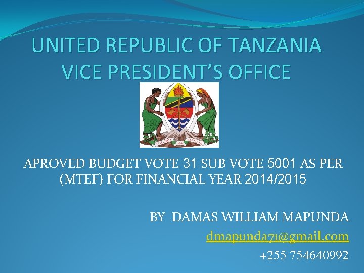 UNITED REPUBLIC OF TANZANIA VICE PRESIDENT’S OFFICE APROVED BUDGET VOTE 31 SUB VOTE 5001