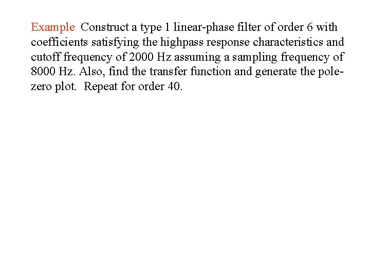 Example Construct a type 1 linear-phase filter of order 6 with coefficients satisfying the