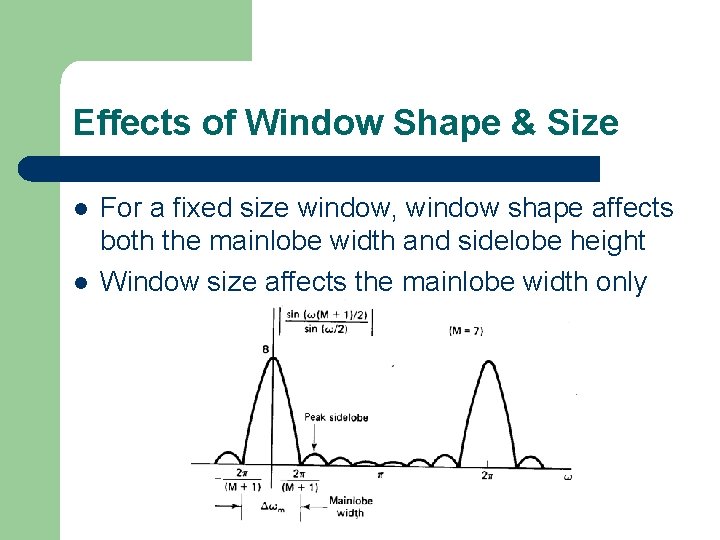 Effects of Window Shape & Size l l For a fixed size window, window