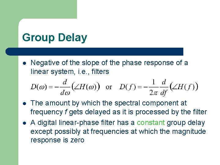 Group Delay l Negative of the slope of the phase response of a linear