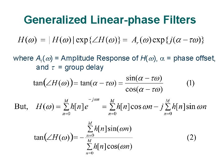 Generalized Linear-phase Filters where Ar( ) = Amplitude Response of H( ), = phase